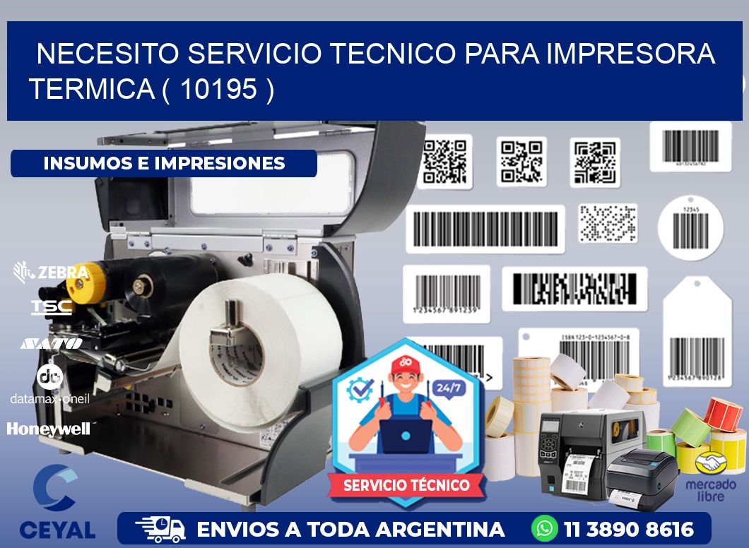 NECESITO SERVICIO TECNICO PARA IMPRESORA TERMICA ( 10195 )