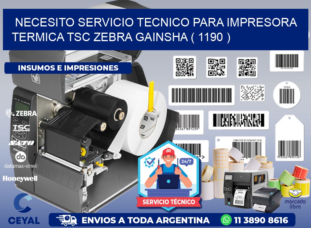 NECESITO SERVICIO TECNICO PARA IMPRESORA TERMICA TSC ZEBRA GAINSHA ( 1190 )
