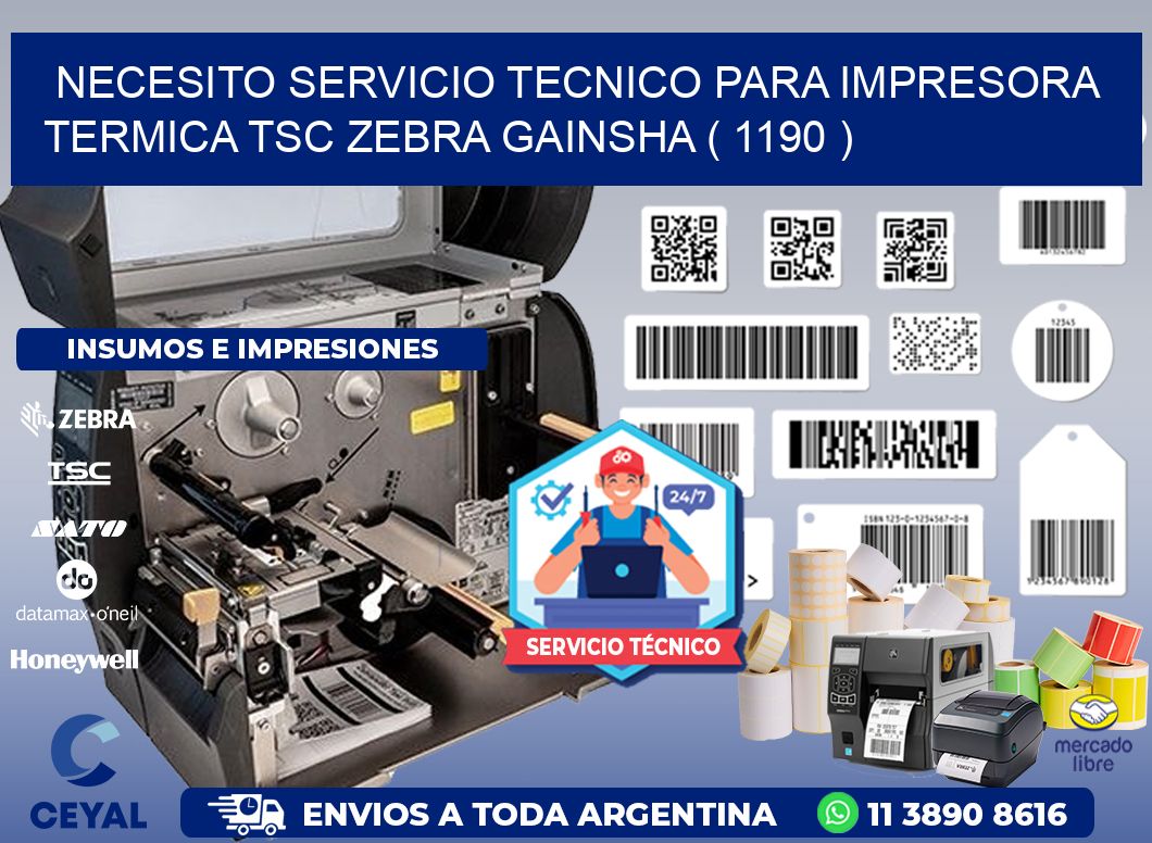 NECESITO SERVICIO TECNICO PARA IMPRESORA TERMICA TSC ZEBRA GAINSHA ( 1190 )