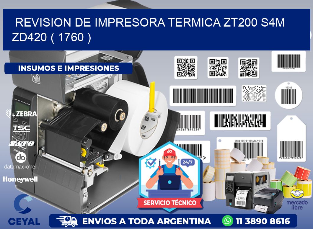 REVISION DE IMPRESORA TERMICA ZT200 S4M ZD420 ( 1760 )