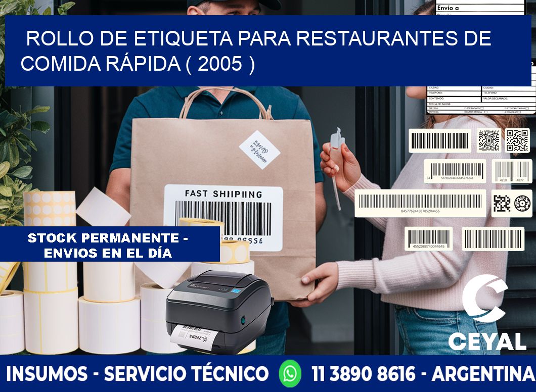 ROLLO DE ETIQUETA PARA RESTAURANTES DE COMIDA RÁPIDA ( 2005 )