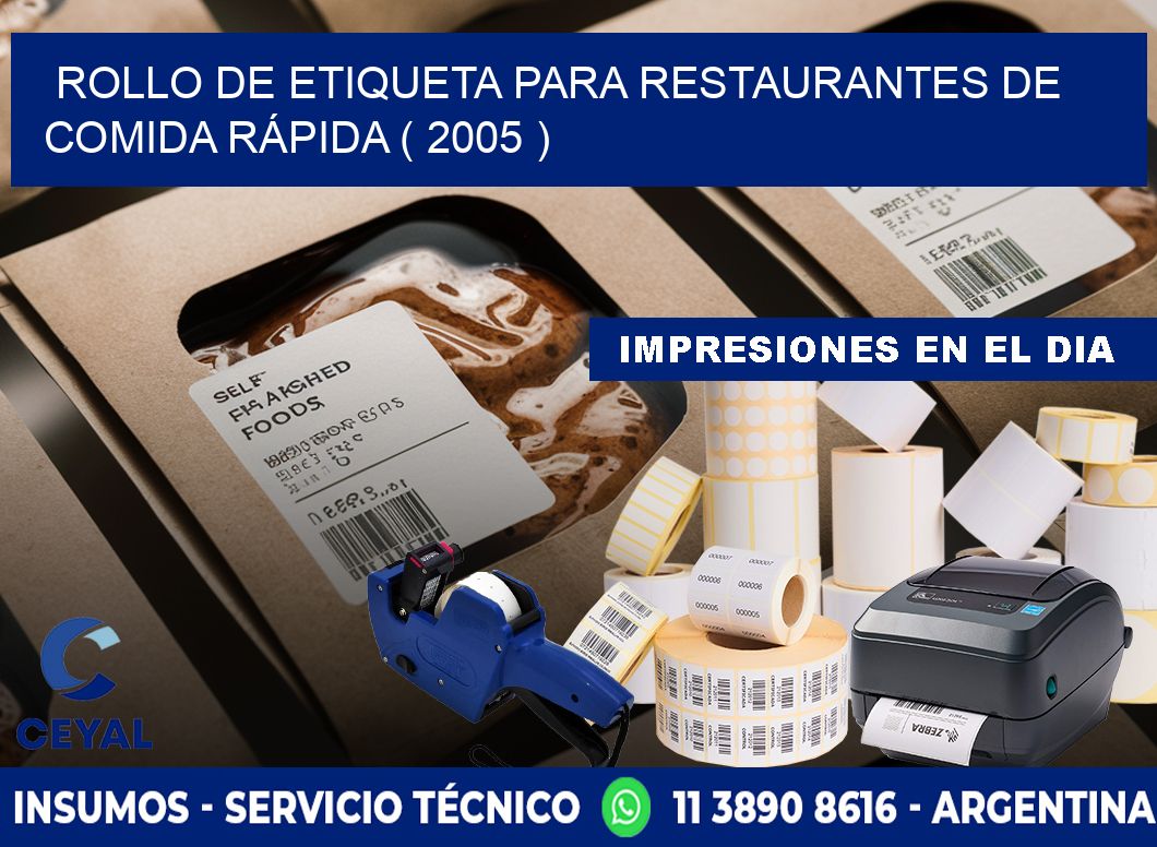 ROLLO DE ETIQUETA PARA RESTAURANTES DE COMIDA RÁPIDA ( 2005 )