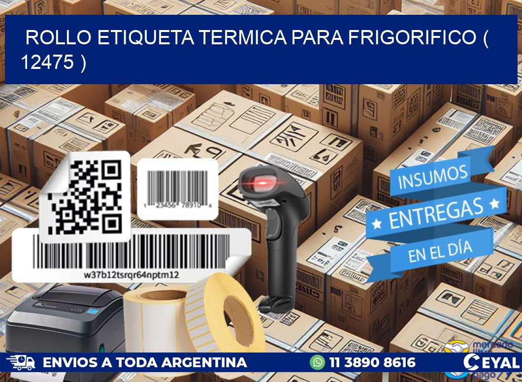 ROLLO ETIQUETA TERMICA PARA FRIGORIFICO ( 12475 )