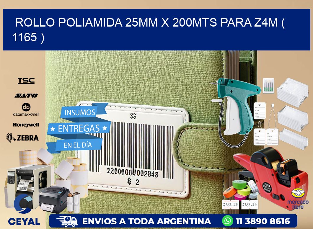 ROLLO POLIAMIDA 25MM X 200MTS PARA Z4M ( 1165 )
