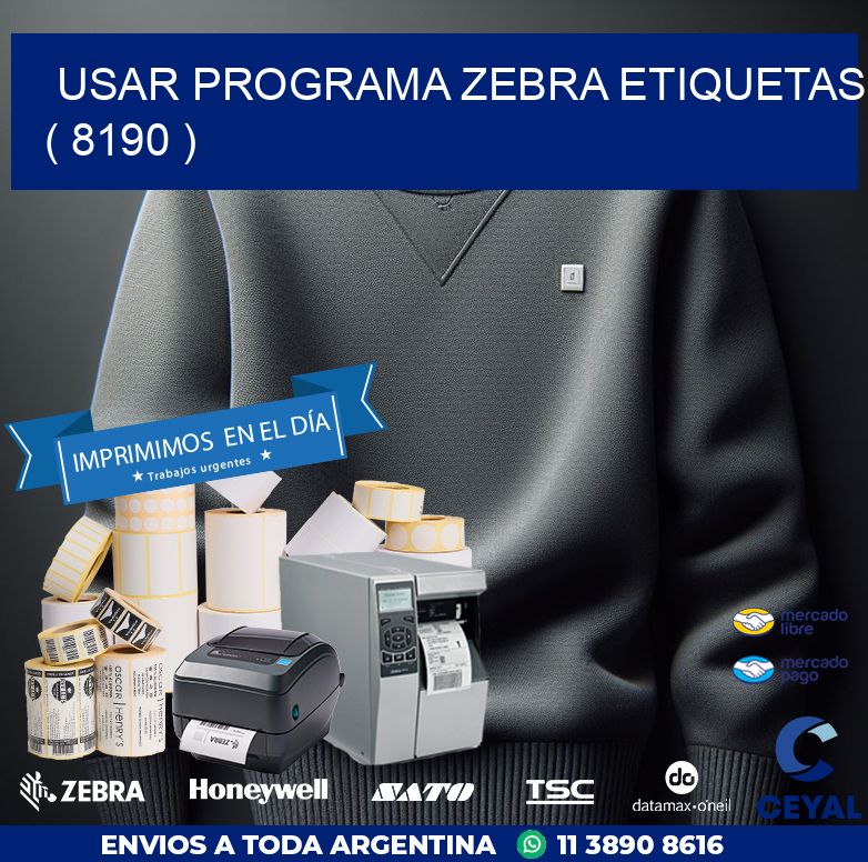 USAR PROGRAMA ZEBRA ETIQUETAS ( 8190 )