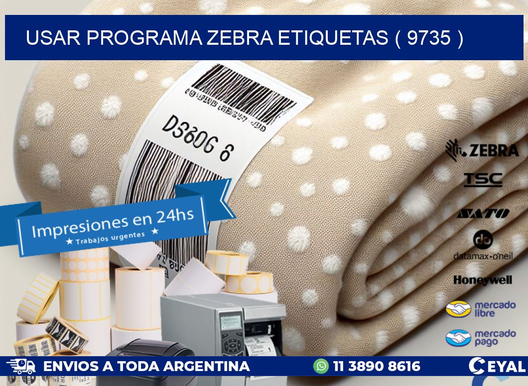 USAR PROGRAMA ZEBRA ETIQUETAS ( 9735 )