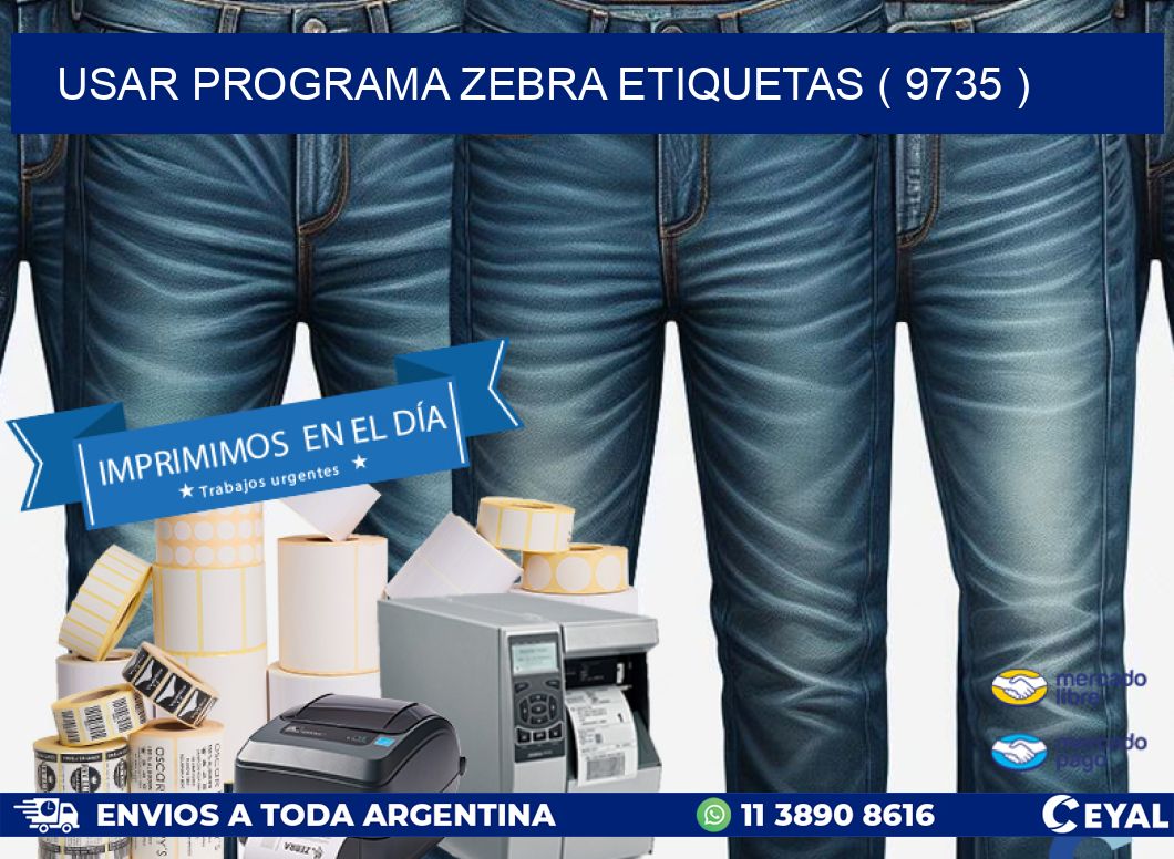 USAR PROGRAMA ZEBRA ETIQUETAS ( 9735 )