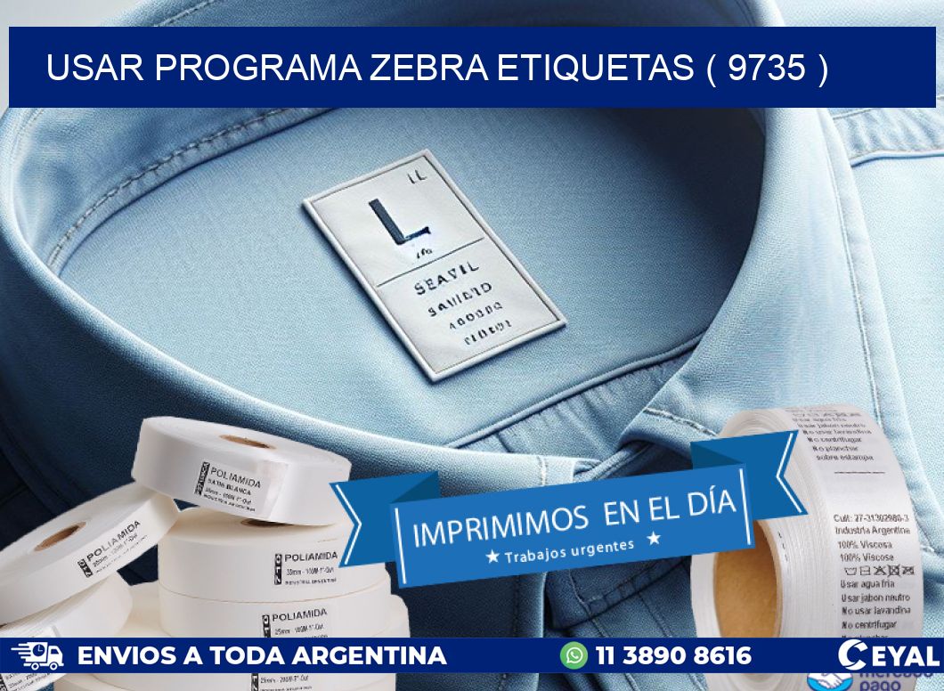 USAR PROGRAMA ZEBRA ETIQUETAS ( 9735 )