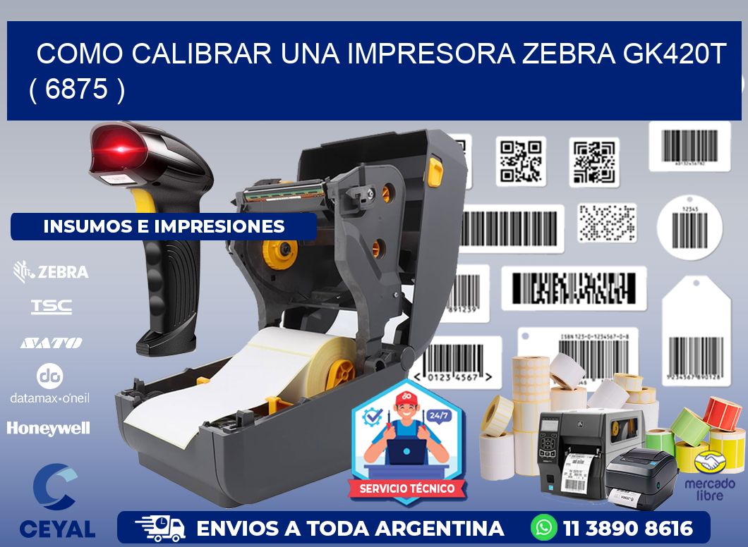 como calibrar una impresora zebra gk420t  ( 6875 )