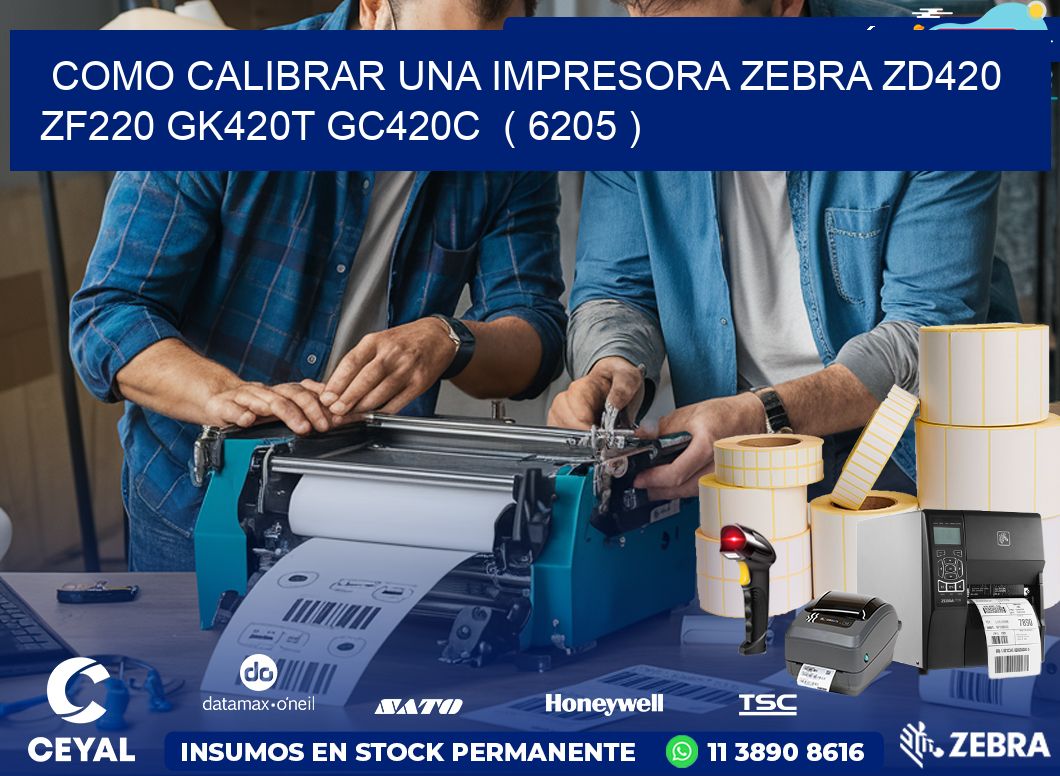 como calibrar una impresora zebra zd420 ZF220 GK420T GC420C  ( 6205 )