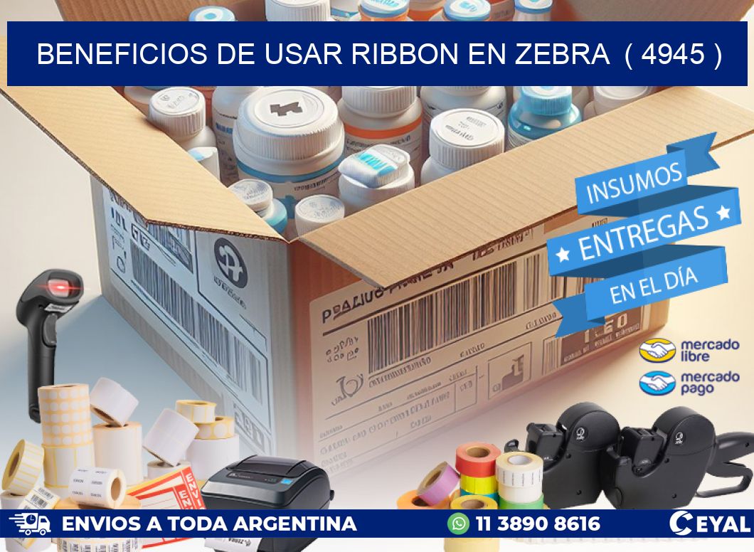 BENEFICIOS DE USAR RIBBON EN ZEBRA ( 4945 )