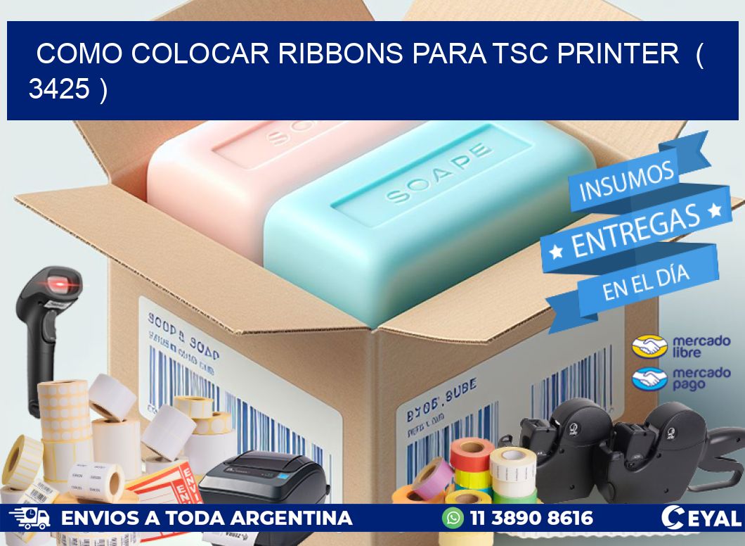 COMO COLOCAR RIBBONS PARA TSC PRINTER ( 3425 )