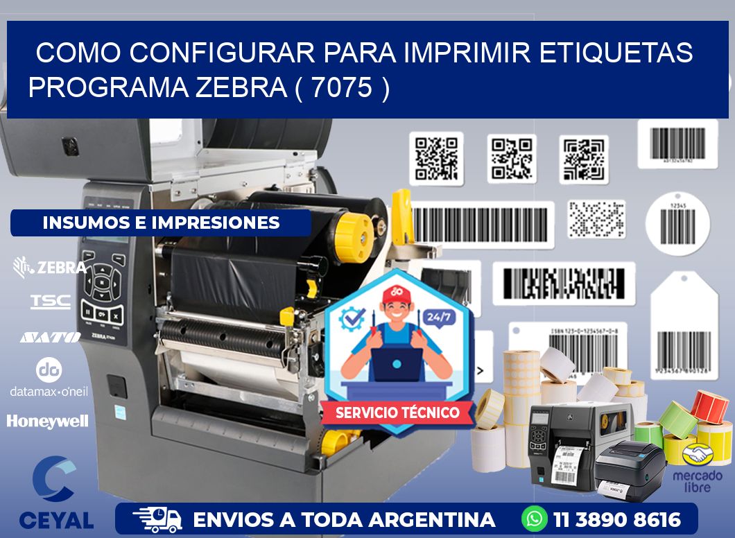 COMO CONFIGURAR PARA IMPRIMIR ETIQUETAS PROGRAMA ZEBRA ( 7075 )