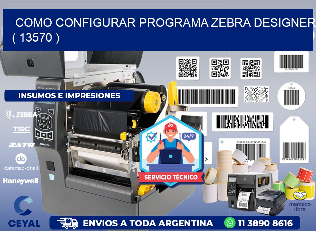 COMO CONFIGURAR PROGRAMA ZEBRA DESIGNER ( 13570 )