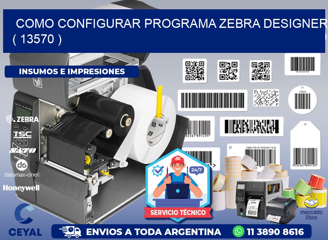 COMO CONFIGURAR PROGRAMA ZEBRA DESIGNER ( 13570 )