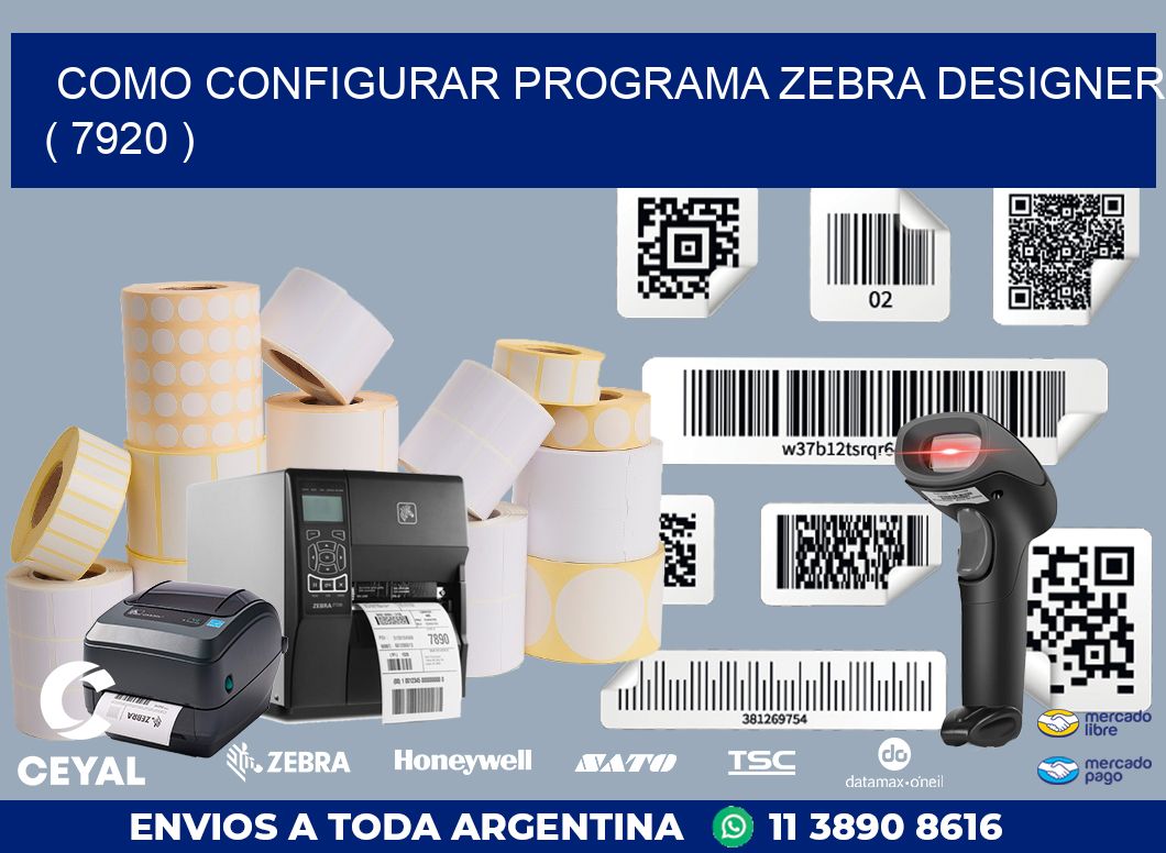 COMO CONFIGURAR PROGRAMA ZEBRA DESIGNER ( 7920 )