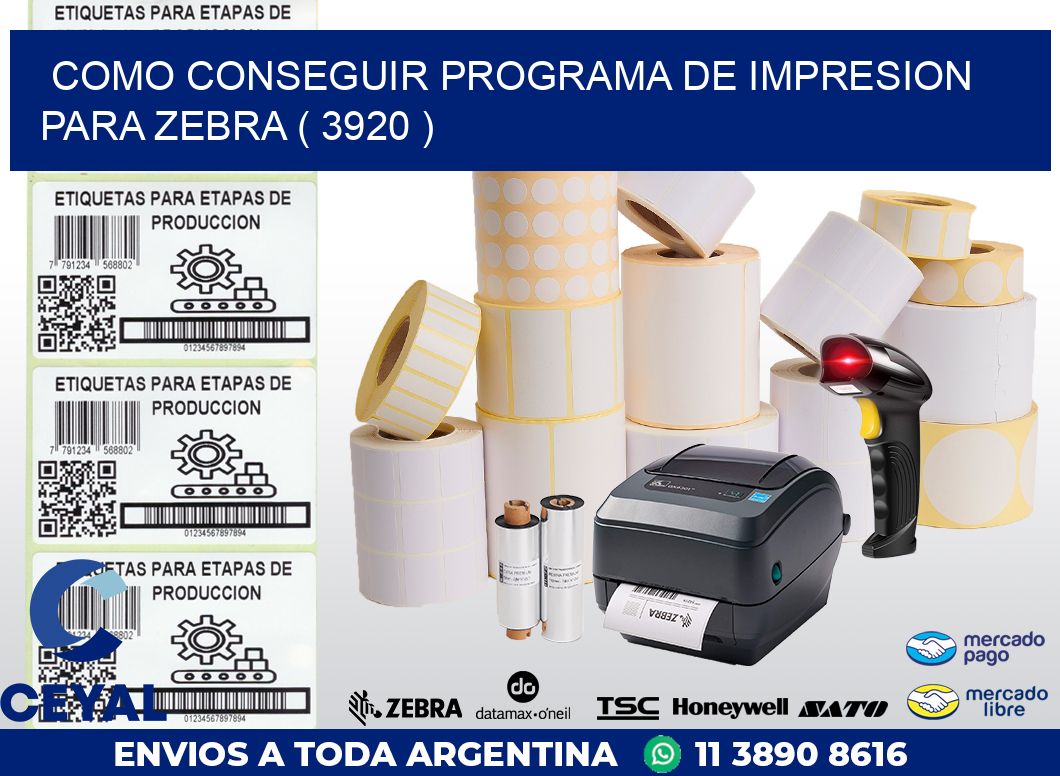 COMO CONSEGUIR PROGRAMA DE IMPRESION PARA ZEBRA ( 3920 )