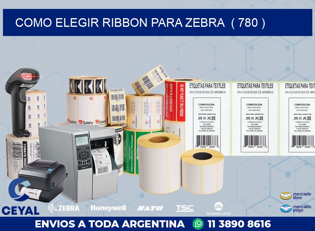 COMO ELEGIR RIBBON PARA ZEBRA  ( 780 )