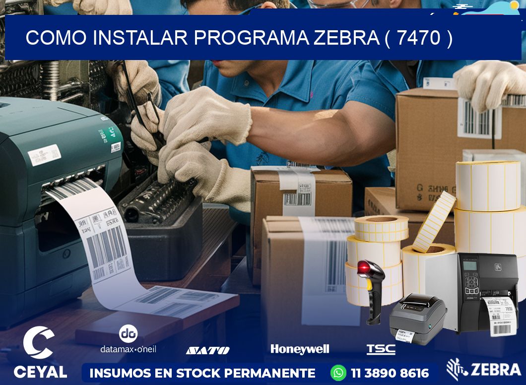 COMO INSTALAR PROGRAMA ZEBRA ( 7470 )