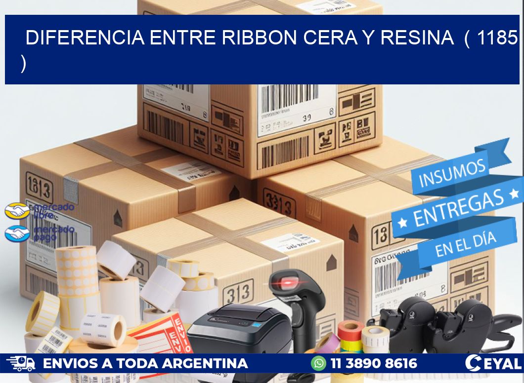 DIFERENCIA ENTRE RIBBON CERA Y RESINA  ( 1185 )