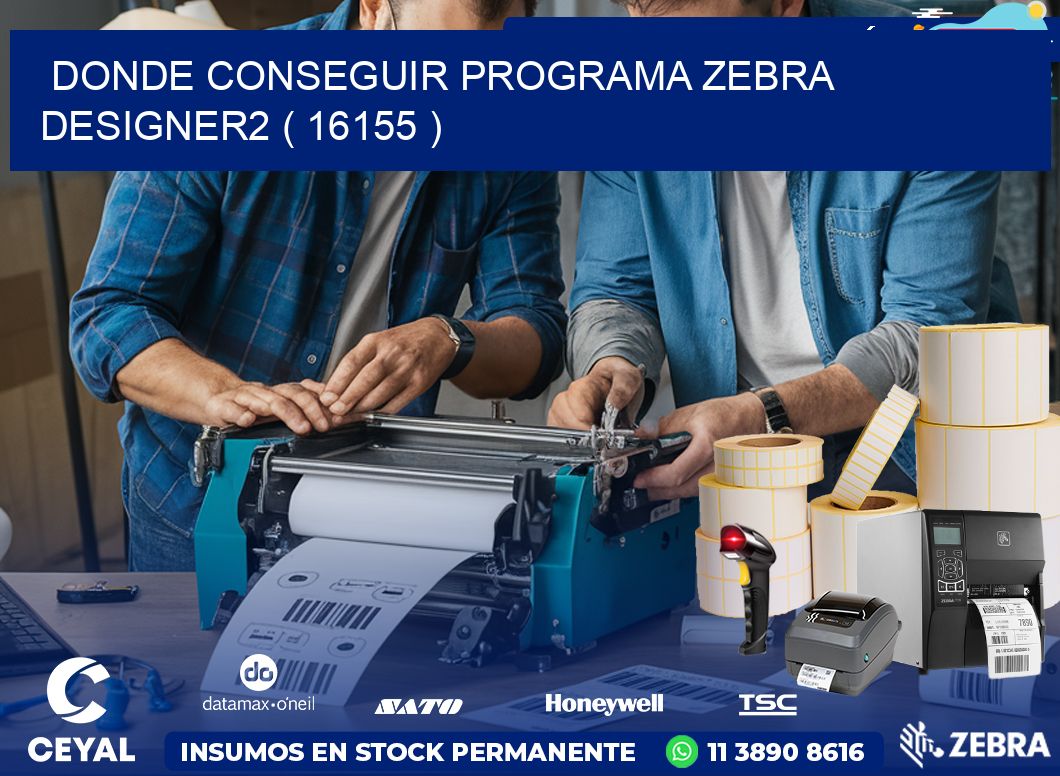 DONDE CONSEGUIR PROGRAMA ZEBRA DESIGNER2 ( 16155 )