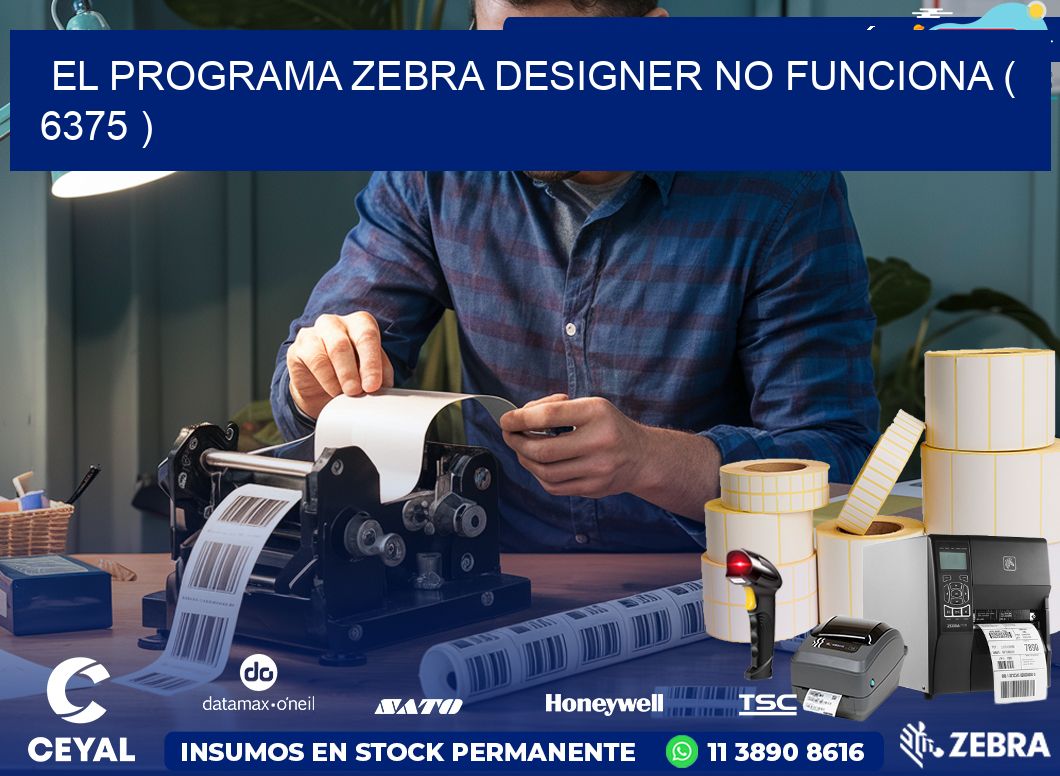 EL PROGRAMA ZEBRA DESIGNER NO FUNCIONA ( 6375 )