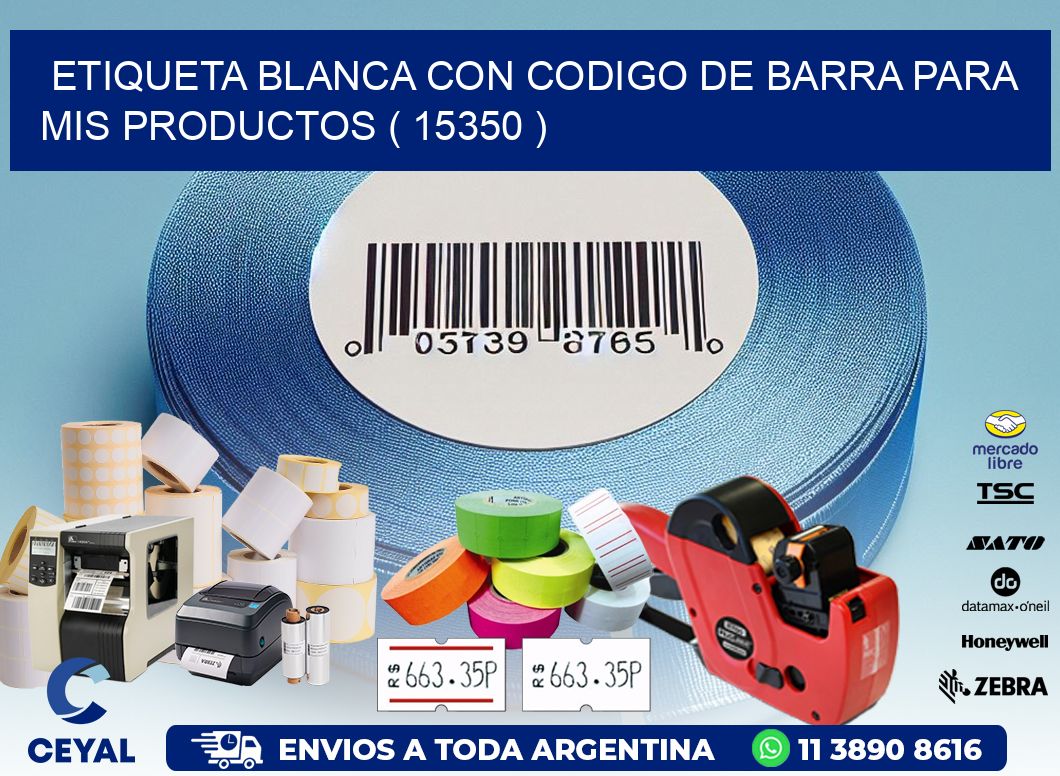 ETIQUETA BLANCA CON CODIGO DE BARRA PARA MIS PRODUCTOS ( 15350 )