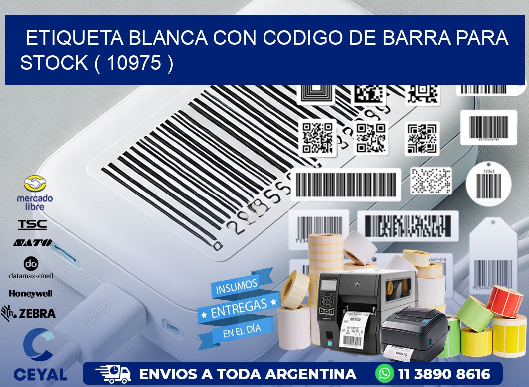 ETIQUETA BLANCA CON CODIGO DE BARRA PARA STOCK ( 10975 )