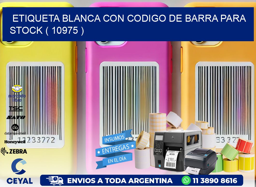 ETIQUETA BLANCA CON CODIGO DE BARRA PARA STOCK ( 10975 )