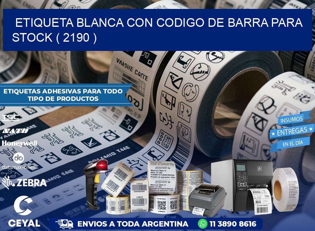 ETIQUETA BLANCA CON CODIGO DE BARRA PARA STOCK ( 2190 )