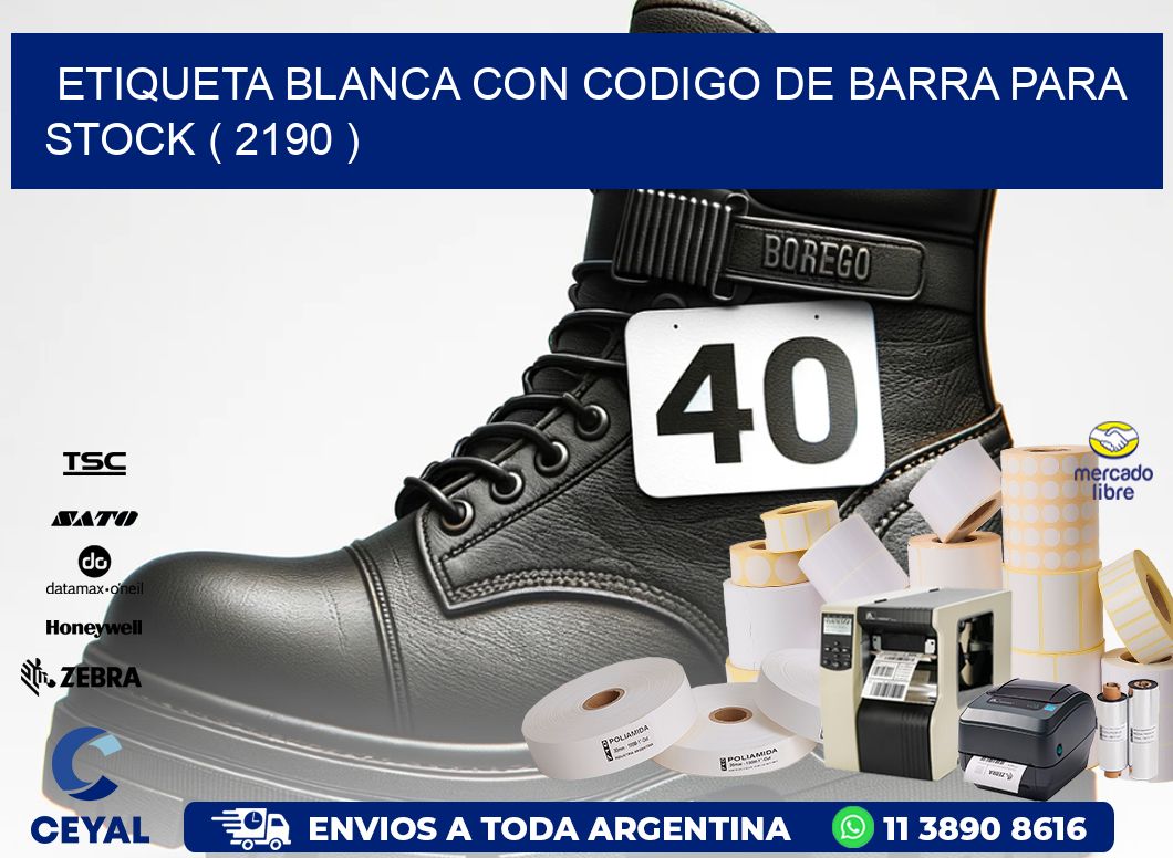 ETIQUETA BLANCA CON CODIGO DE BARRA PARA STOCK ( 2190 )