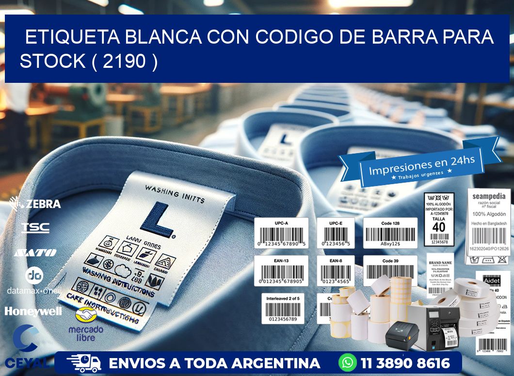 ETIQUETA BLANCA CON CODIGO DE BARRA PARA STOCK ( 2190 )