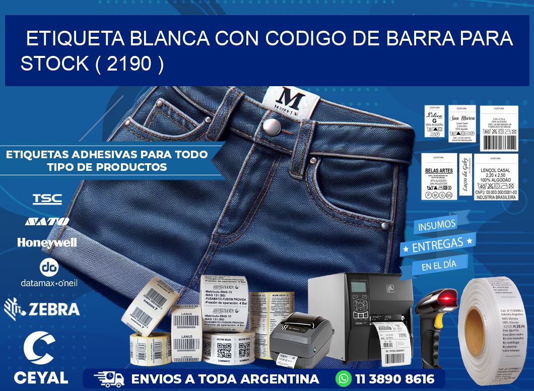 ETIQUETA BLANCA CON CODIGO DE BARRA PARA STOCK ( 2190 )