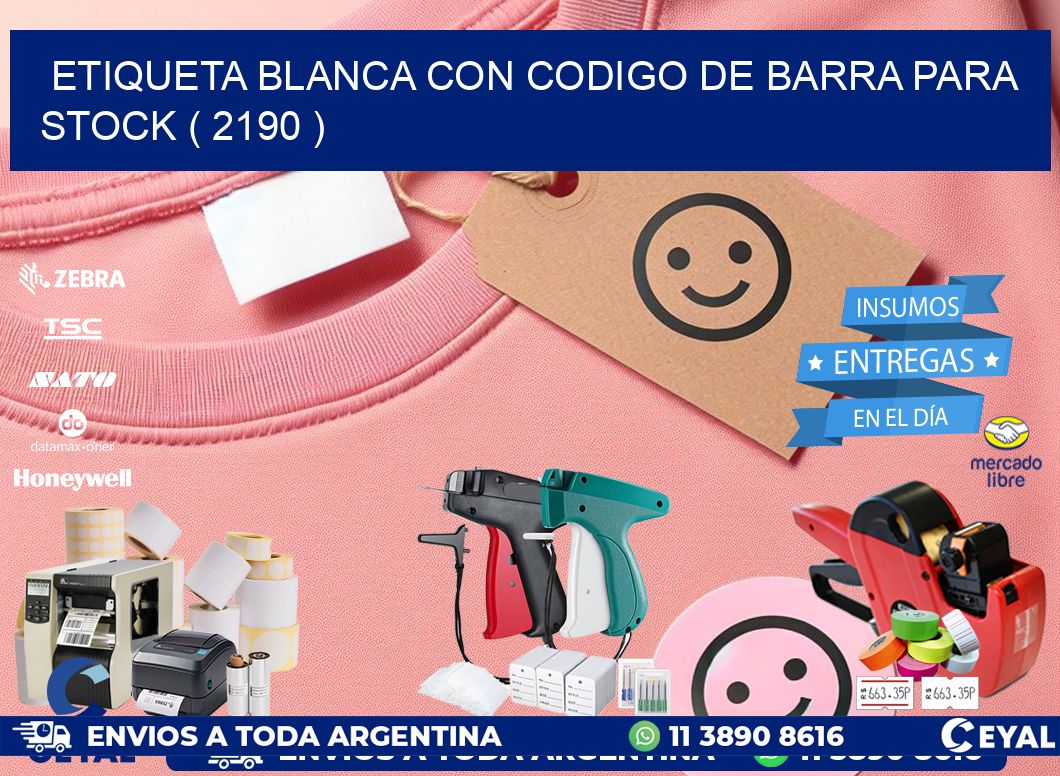 ETIQUETA BLANCA CON CODIGO DE BARRA PARA STOCK ( 2190 )