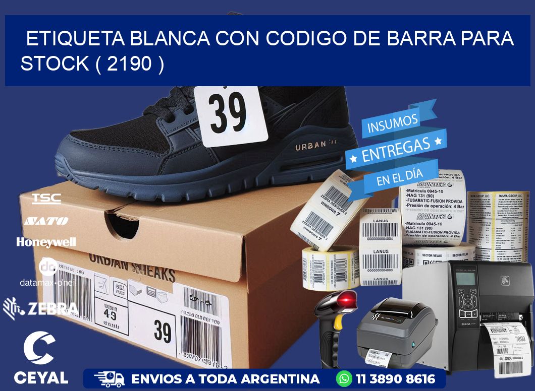 ETIQUETA BLANCA CON CODIGO DE BARRA PARA STOCK ( 2190 )