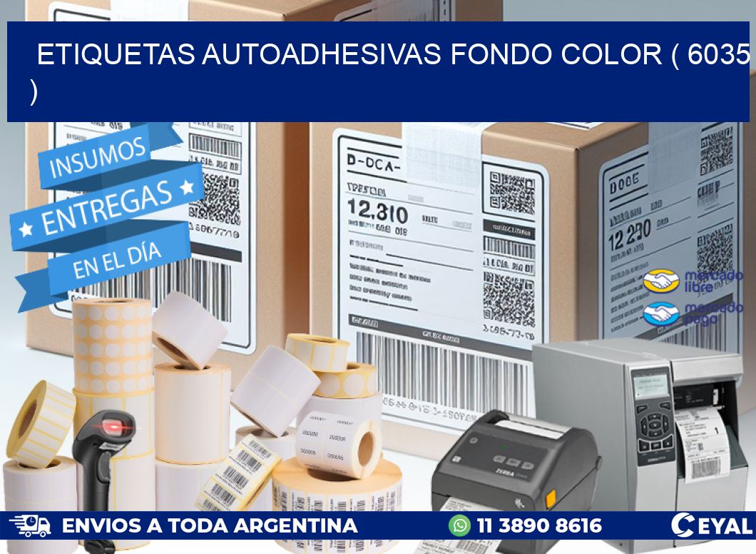 ETIQUETAS AUTOADHESIVAS FONDO COLOR ( 6035 )