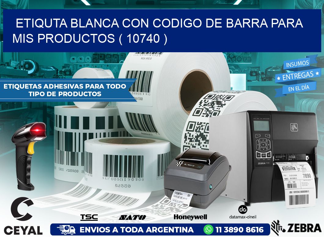 ETIQUTA BLANCA CON CODIGO DE BARRA PARA MIS PRODUCTOS ( 10740 )