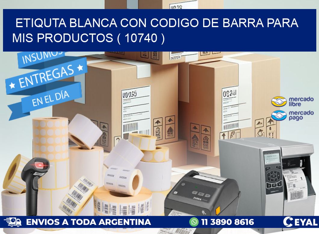 ETIQUTA BLANCA CON CODIGO DE BARRA PARA MIS PRODUCTOS ( 10740 )