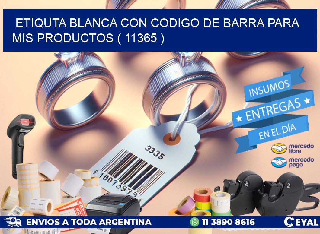 ETIQUTA BLANCA CON CODIGO DE BARRA PARA MIS PRODUCTOS ( 11365 )