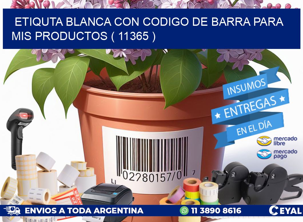 ETIQUTA BLANCA CON CODIGO DE BARRA PARA MIS PRODUCTOS ( 11365 )