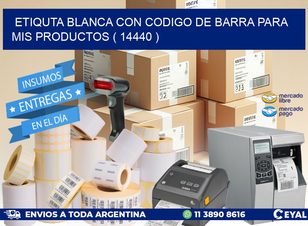 ETIQUTA BLANCA CON CODIGO DE BARRA PARA MIS PRODUCTOS ( 14440 )