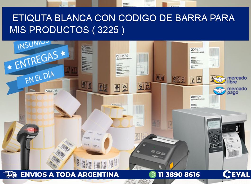 ETIQUTA BLANCA CON CODIGO DE BARRA PARA MIS PRODUCTOS ( 3225 )