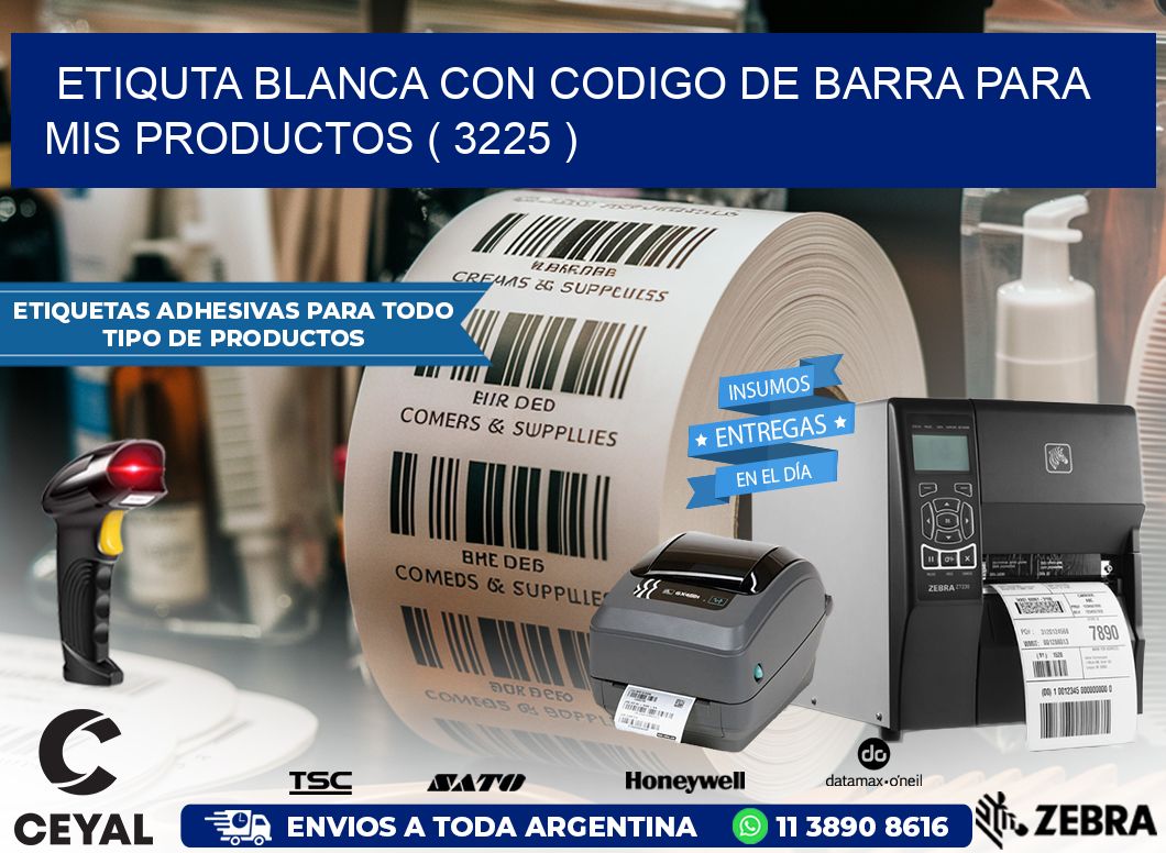 ETIQUTA BLANCA CON CODIGO DE BARRA PARA MIS PRODUCTOS ( 3225 )