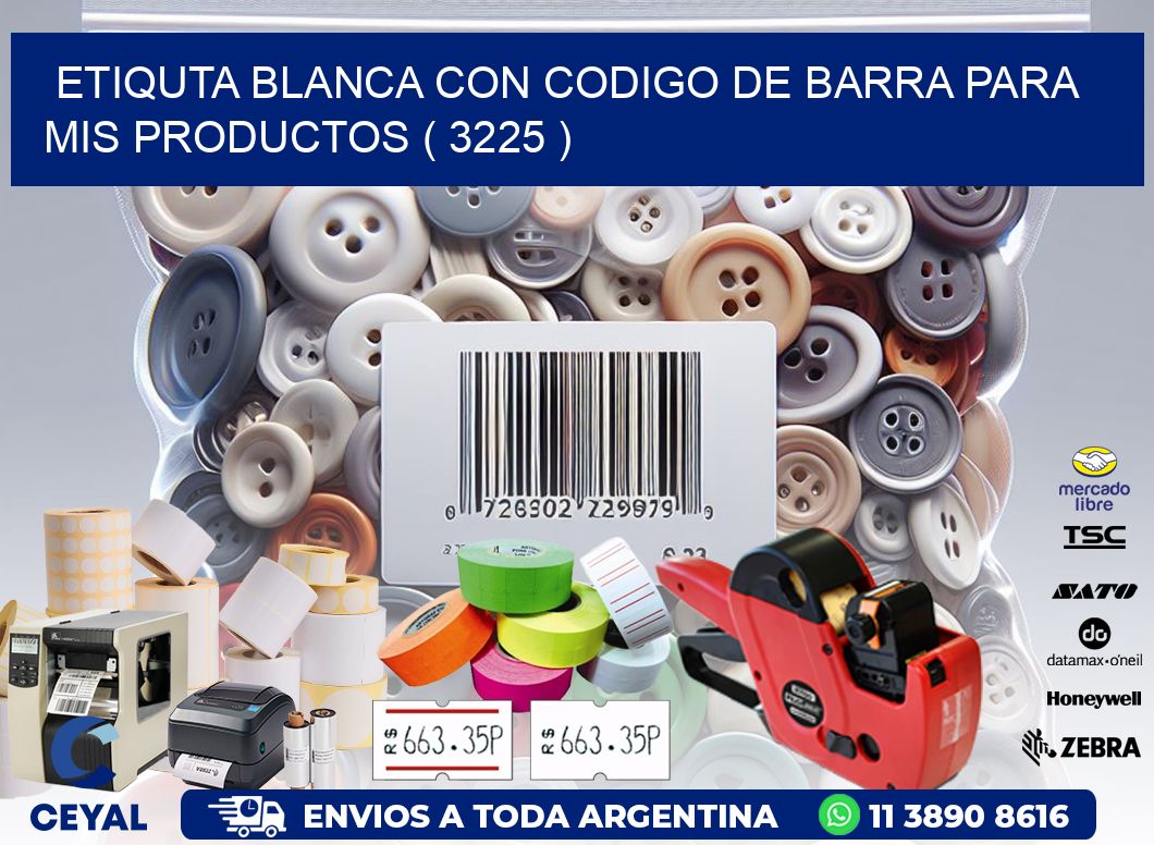 ETIQUTA BLANCA CON CODIGO DE BARRA PARA MIS PRODUCTOS ( 3225 )