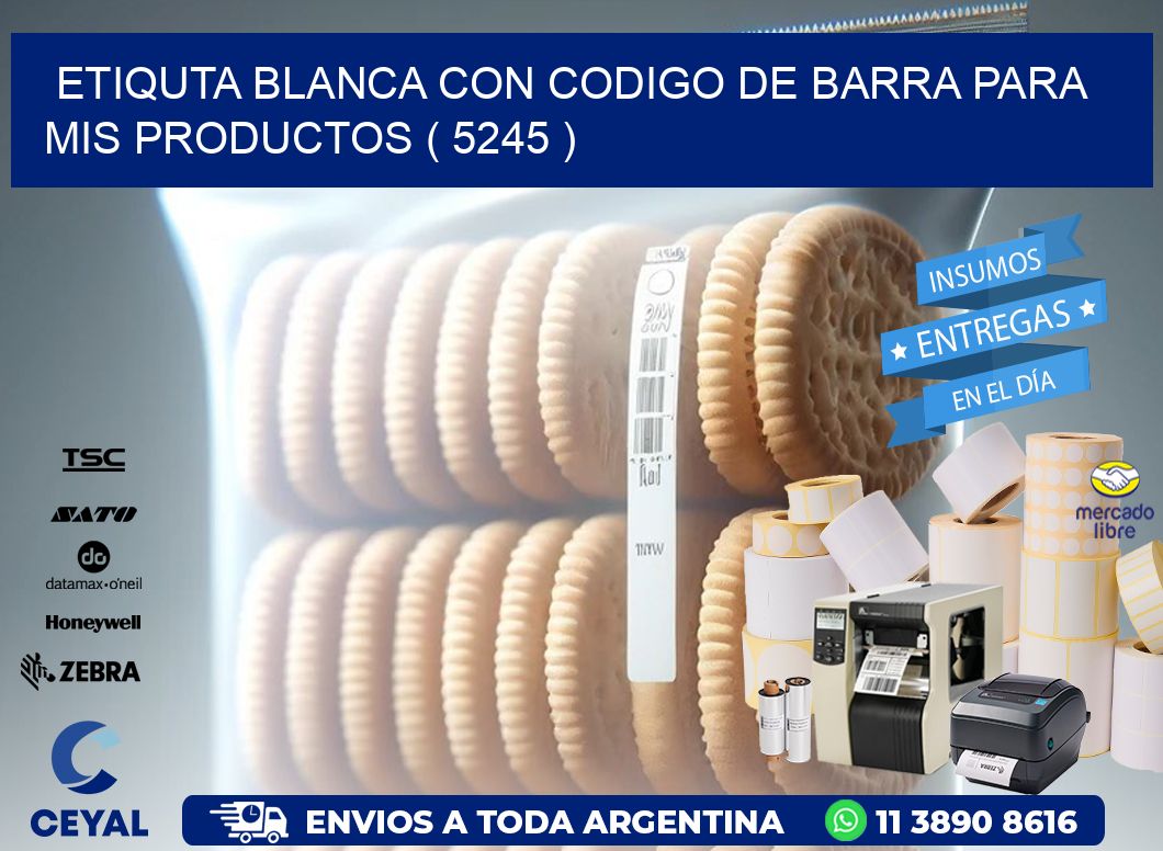 ETIQUTA BLANCA CON CODIGO DE BARRA PARA MIS PRODUCTOS ( 5245 )