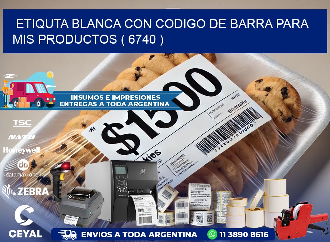 ETIQUTA BLANCA CON CODIGO DE BARRA PARA MIS PRODUCTOS ( 6740 )