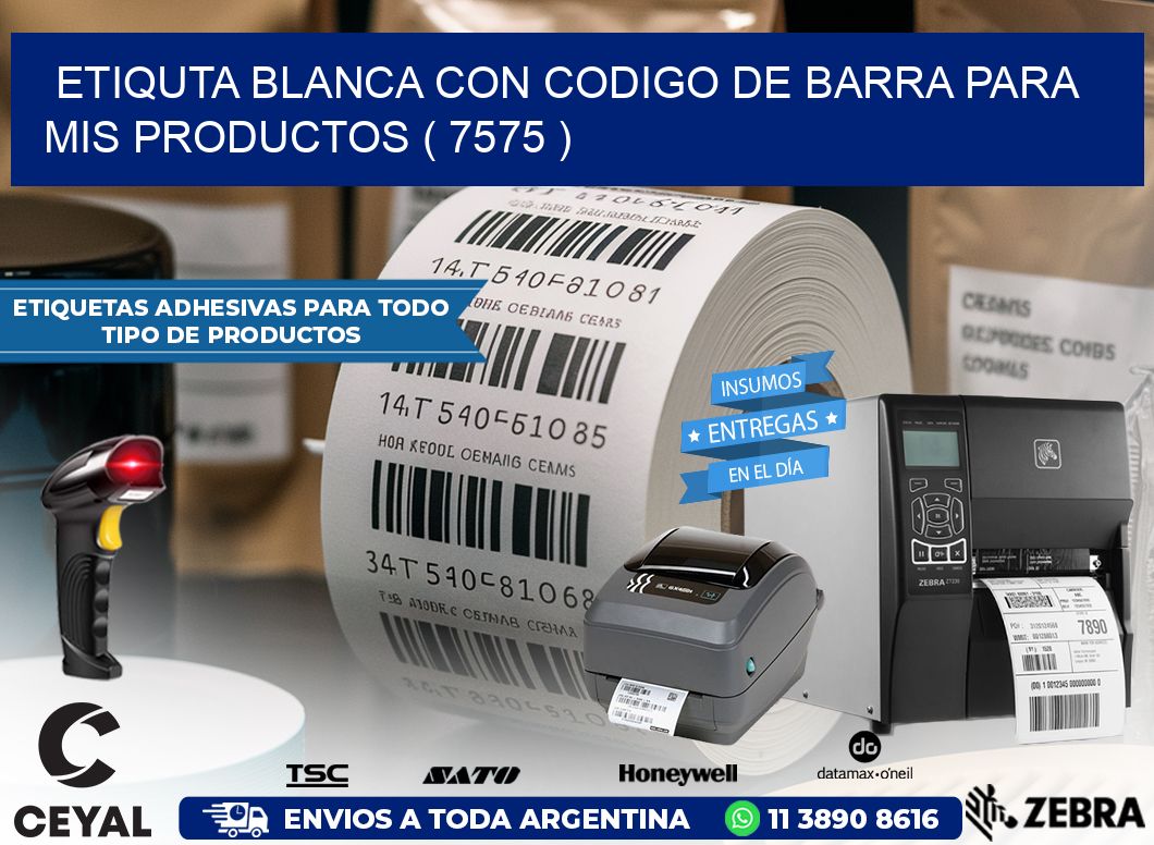 ETIQUTA BLANCA CON CODIGO DE BARRA PARA MIS PRODUCTOS ( 7575 )