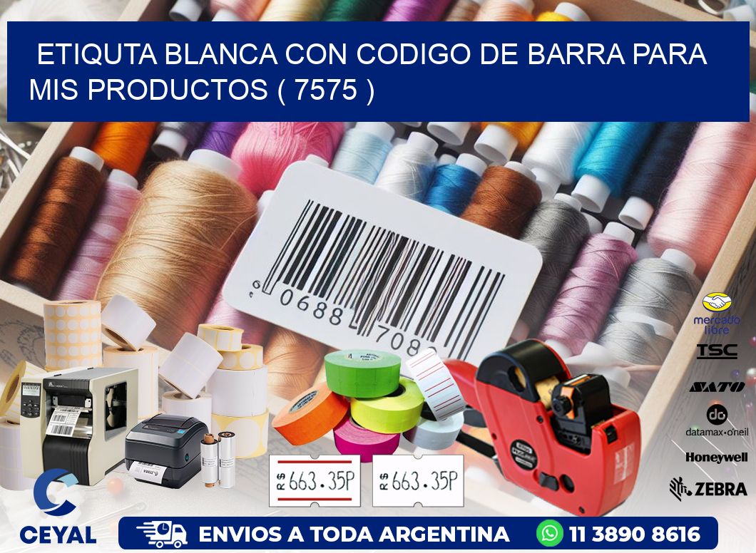 ETIQUTA BLANCA CON CODIGO DE BARRA PARA MIS PRODUCTOS ( 7575 )