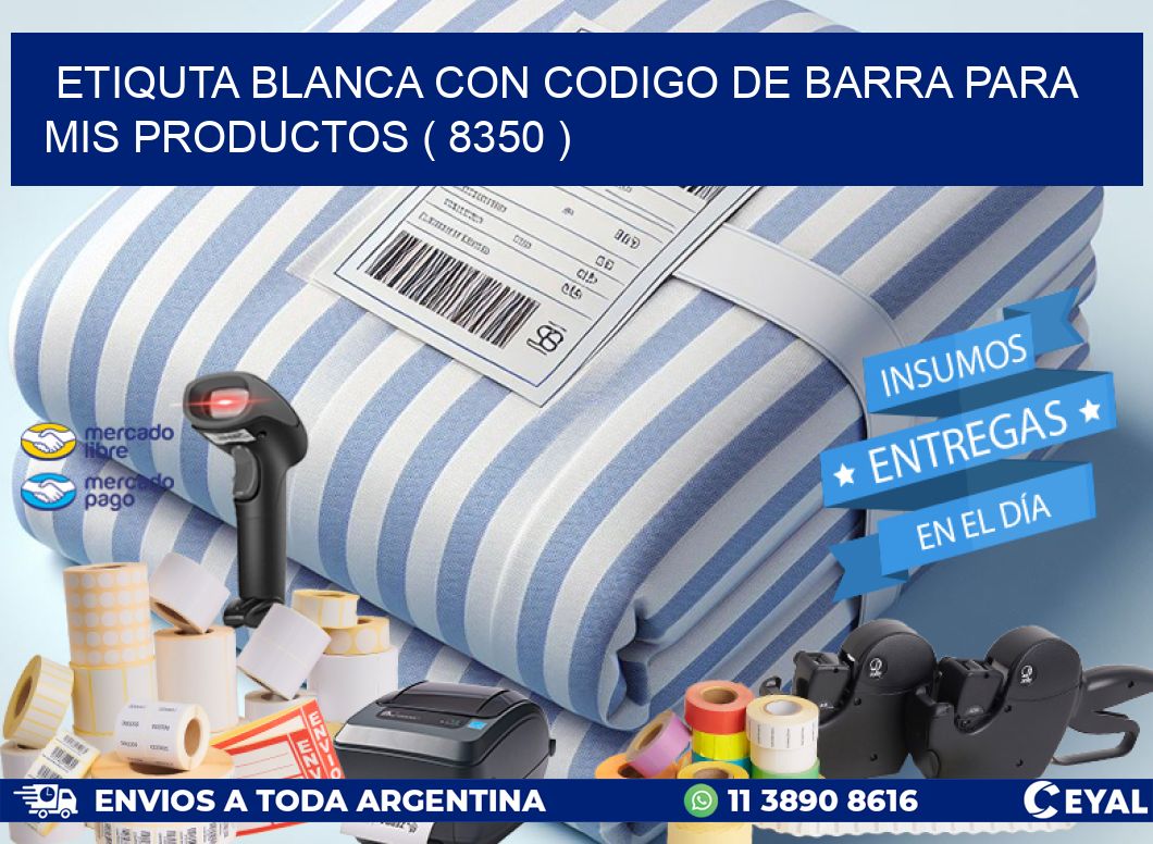 ETIQUTA BLANCA CON CODIGO DE BARRA PARA MIS PRODUCTOS ( 8350 )