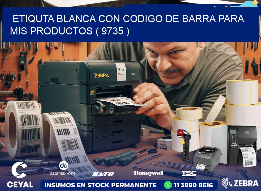 ETIQUTA BLANCA CON CODIGO DE BARRA PARA MIS PRODUCTOS ( 9735 )